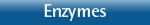 Enzymes